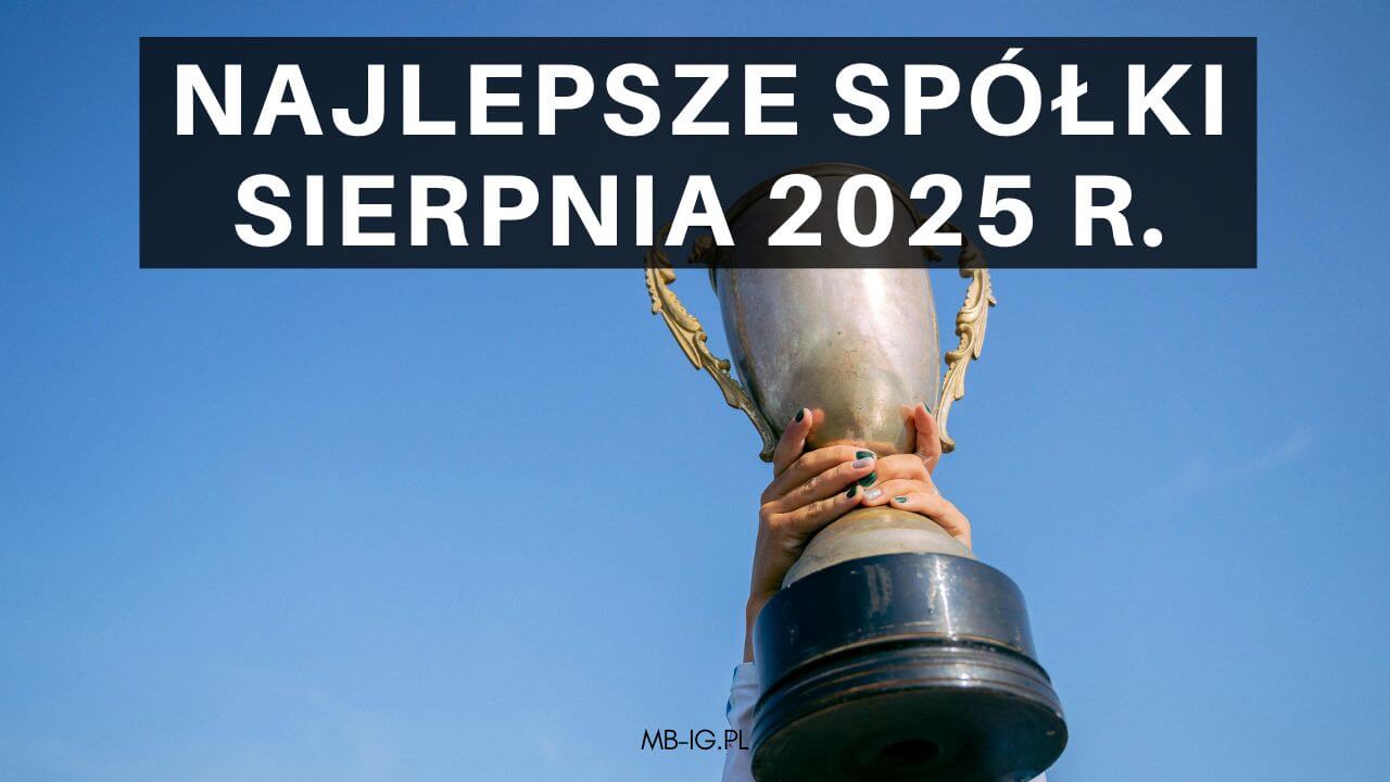 Najlepsze spółki sierpnia 2025 r.